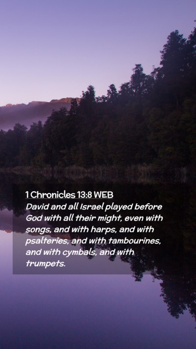 Picture 02 - 1 Chronicles 13:8 WEB Mobile Phone Wallpaper - David and all Israel played before God with all - Mobile Bible Verse Wallpaper