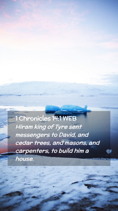Picture 02 - 1 Chronicles 14:1 WEB Mobile Phone Wallpaper - Hiram king of Tyre sent messengers to David, and - Mobile Bible Verse Wallpaper
