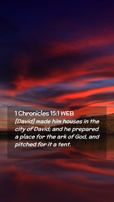 Picture 02 - 1 Chronicles 15:1 WEB Mobile Phone Wallpaper - [David] made him houses in the city of David; and - Mobile Bible Verse Wallpaper