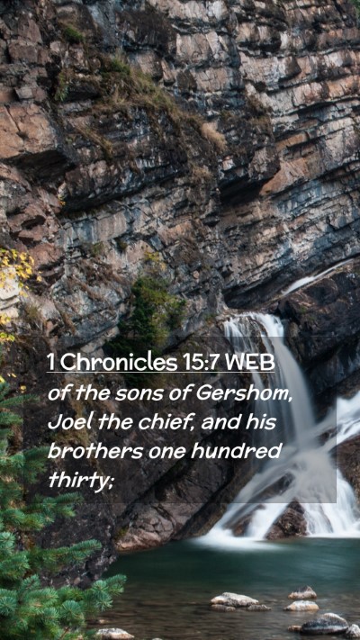 Picture 02 - 1 Chronicles 15:7 WEB Mobile Phone Wallpaper - of the sons of Gershom, Joel the chief, and his - Mobile Bible Verse Wallpaper