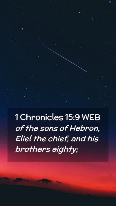 Picture 02 - 1 Chronicles 15:9 WEB Mobile Phone Wallpaper - of the sons of Hebron, Eliel the chief, and his - Mobile Bible Verse Wallpaper