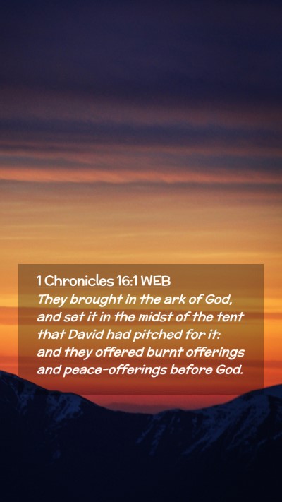 Picture 02 - 1 Chronicles 16:1 WEB Mobile Phone Wallpaper - They brought in the ark of God, and set it in the - Mobile Bible Verse Wallpaper