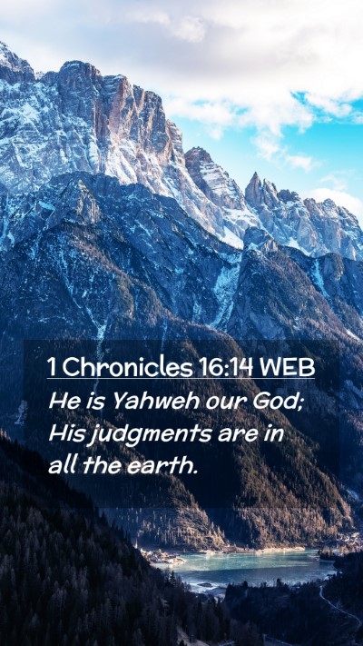 Picture 02 - 1 Chronicles 16:14 WEB Mobile Phone Wallpaper - He is Yahweh our God; His judgments are in all - Mobile Bible Verse Wallpaper