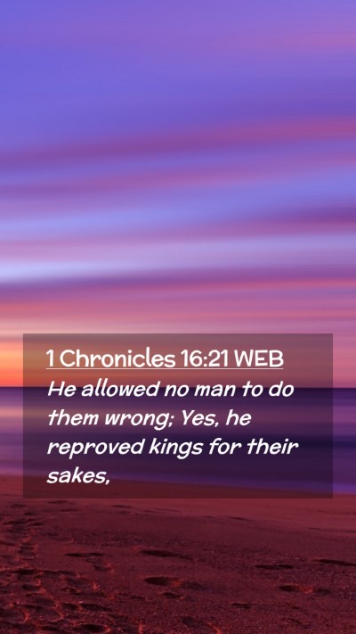 Picture 02 - 1 Chronicles 16:21 WEB Mobile Phone Wallpaper - He allowed no man to do them wrong; Yes, he - Mobile Bible Verse Wallpaper