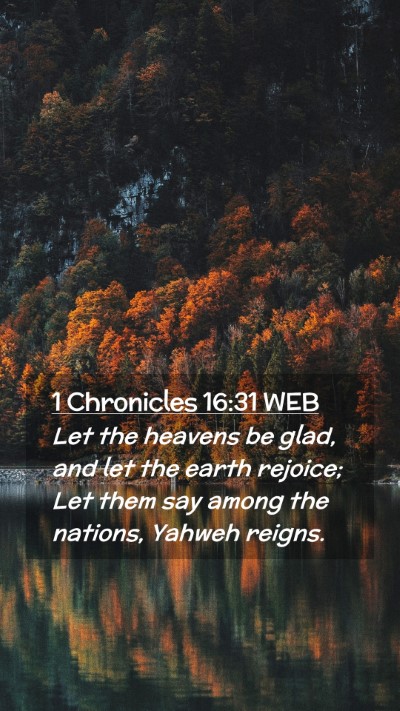 Picture 02 - 1 Chronicles 16:31 WEB Mobile Phone Wallpaper - Let the heavens be glad, and let the earth - Mobile Bible Verse Wallpaper