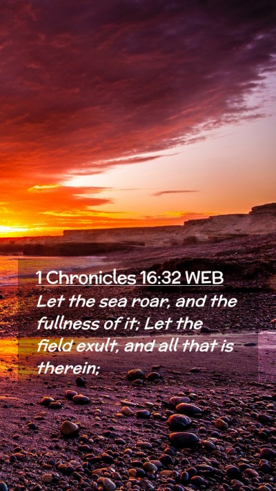 Picture 02 - 1 Chronicles 16:32 WEB Mobile Phone Wallpaper - Let the sea roar, and the fullness of it; Let the - Mobile Bible Verse Wallpaper