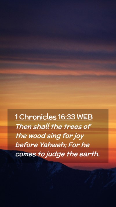 Picture 02 - 1 Chronicles 16:33 WEB Mobile Phone Wallpaper - Then shall the trees of the wood sing for joy - Mobile Bible Verse Wallpaper