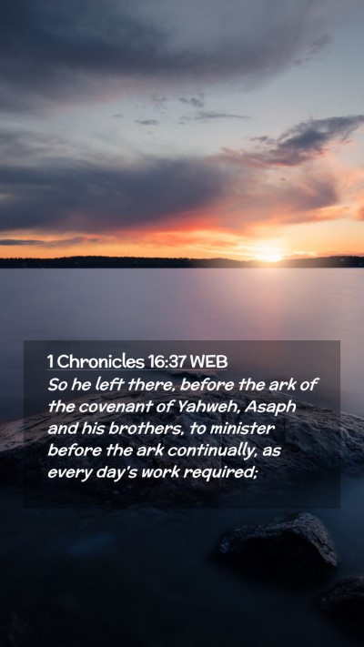 Picture 02 - 1 Chronicles 16:37 WEB Mobile Phone Wallpaper - So he left there, before the ark of the covenant - Mobile Bible Verse Wallpaper