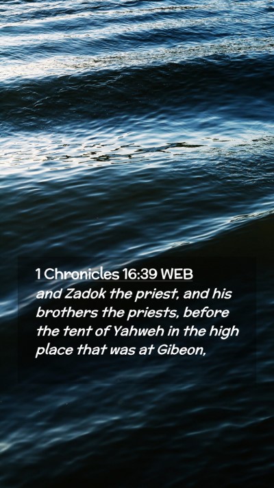 Picture 02 - 1 Chronicles 16:39 WEB Mobile Phone Wallpaper - and Zadok the priest, and his brothers the - Mobile Bible Verse Wallpaper