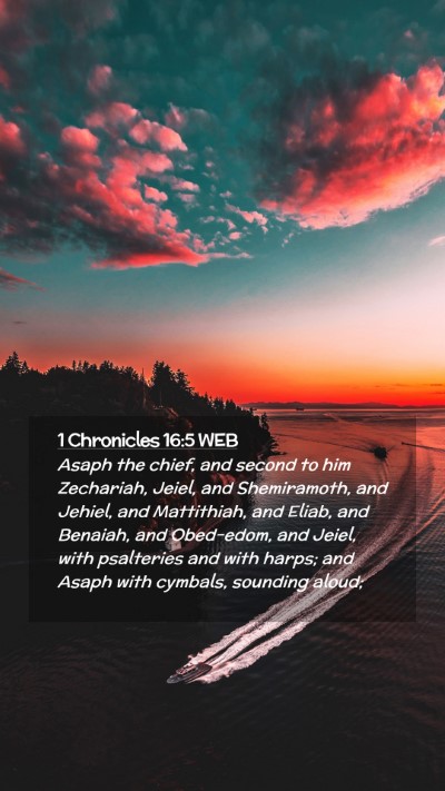Picture 02 - 1 Chronicles 16:5 WEB Mobile Phone Wallpaper - Asaph the chief, and second to him Zechariah, - Mobile Bible Verse Wallpaper