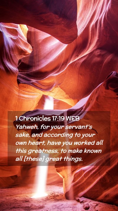 Picture 02 - 1 Chronicles 17:19 WEB Mobile Phone Wallpaper - Yahweh, for your servant's sake, and according to - Mobile Bible Verse Wallpaper