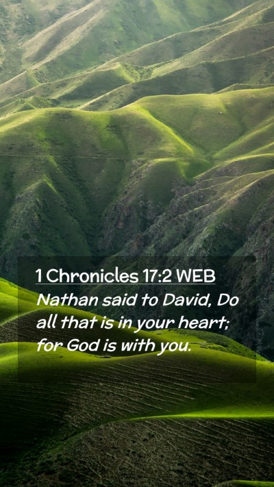 Picture 02 - 1 Chronicles 17:2 WEB Mobile Phone Wallpaper - Nathan said to David, Do all that is in your - Mobile Bible Verse Wallpaper