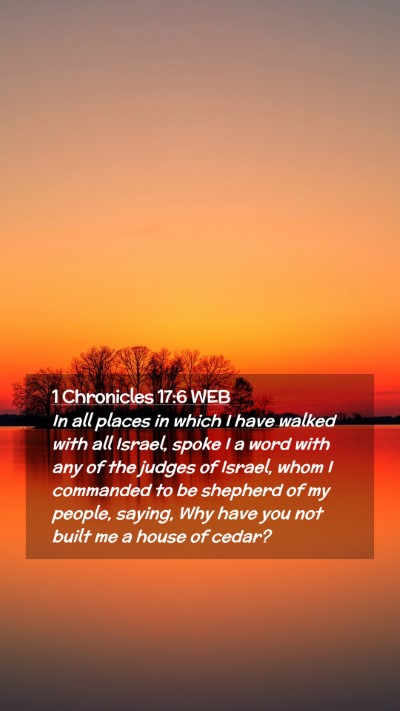 Picture 02 - 1 Chronicles 17:6 WEB Mobile Phone Wallpaper - In all places in which I have walked with all - Mobile Bible Verse Wallpaper