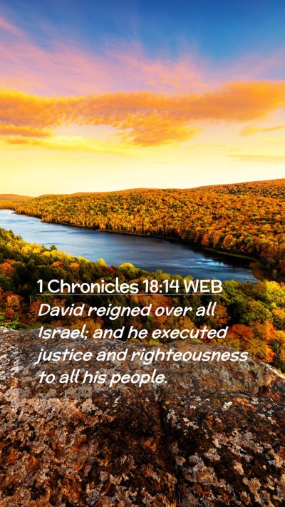 Picture 02 - 1 Chronicles 18:14 WEB Mobile Phone Wallpaper - David reigned over all Israel; and he executed - Mobile Bible Verse Wallpaper