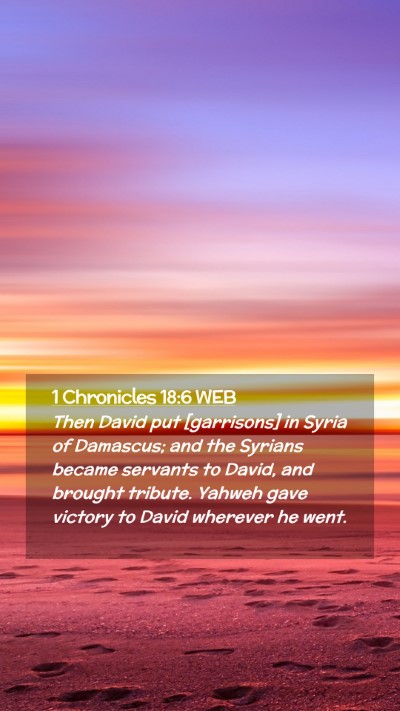 Picture 02 - 1 Chronicles 18:6 WEB Mobile Phone Wallpaper - Then David put [garrisons] in Syria of Damascus; - Mobile Bible Verse Wallpaper