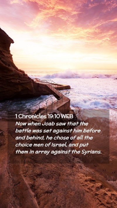 Picture 02 - 1 Chronicles 19:10 WEB Mobile Phone Wallpaper - Now when Joab saw that the battle was set against - Mobile Bible Verse Wallpaper