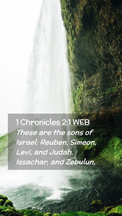 Picture 02 - 1 Chronicles 2:1 WEB Mobile Phone Wallpaper - These are the sons of Israel: Reuben, Simeon, - Mobile Bible Verse Wallpaper