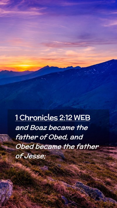 Picture 02 - 1 Chronicles 2:12 WEB Mobile Phone Wallpaper - and Boaz became the father of Obed, and Obed - Mobile Bible Verse Wallpaper