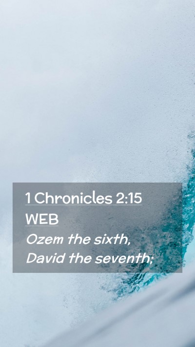 Picture 02 - 1 Chronicles 2:15 WEB Mobile Phone Wallpaper - Ozem the sixth, David the - Mobile Bible Verse Wallpaper