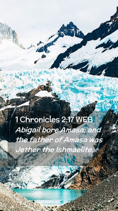 Picture 02 - 1 Chronicles 2:17 WEB Mobile Phone Wallpaper - Abigail bore Amasa; and the father of Amasa was - Mobile Bible Verse Wallpaper