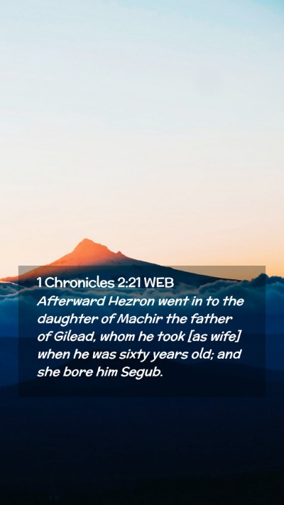 Picture 02 - 1 Chronicles 2:21 WEB Mobile Phone Wallpaper - Afterward Hezron went in to the daughter of - Mobile Bible Verse Wallpaper