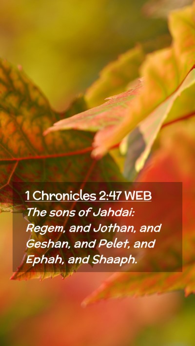 Picture 02 - 1 Chronicles 2:47 WEB Mobile Phone Wallpaper - The sons of Jahdai: Regem, and Jothan, and - Mobile Bible Verse Wallpaper