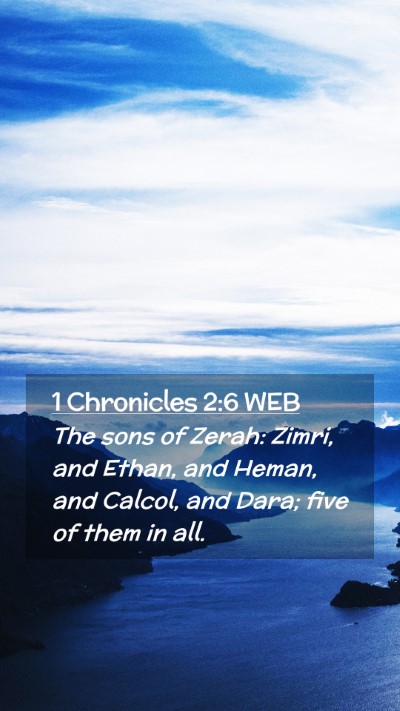 Picture 02 - 1 Chronicles 2:6 WEB Mobile Phone Wallpaper - The sons of Zerah: Zimri, and Ethan, and Heman, - Mobile Bible Verse Wallpaper