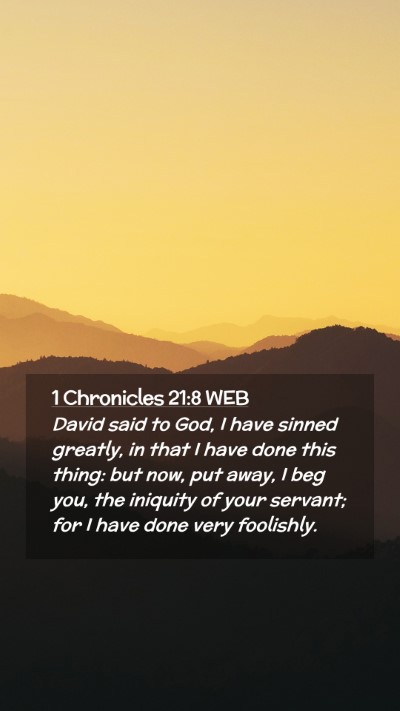 Picture 02 - 1 Chronicles 21:8 WEB Mobile Phone Wallpaper - David said to God, I have sinned greatly, in that - Mobile Bible Verse Wallpaper