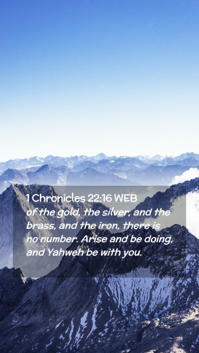 Picture 02 - 1 Chronicles 22:16 WEB Mobile Phone Wallpaper - of the gold, the silver, and the brass, and the - Mobile Bible Verse Wallpaper