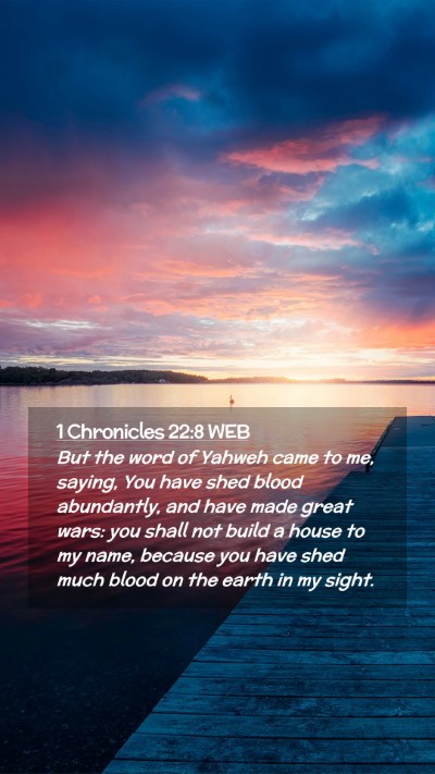 Picture 02 - 1 Chronicles 22:8 WEB Mobile Phone Wallpaper - But the word of Yahweh came to me, saying, You - Mobile Bible Verse Wallpaper
