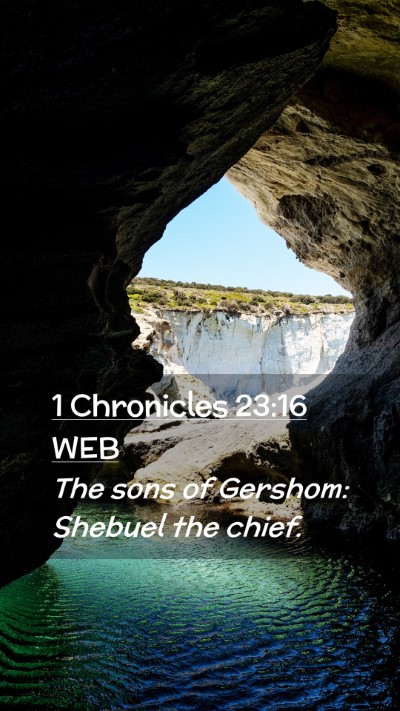 Picture 02 - 1 Chronicles 23:16 WEB Mobile Phone Wallpaper - The sons of Gershom: Shebuel the - Mobile Bible Verse Wallpaper