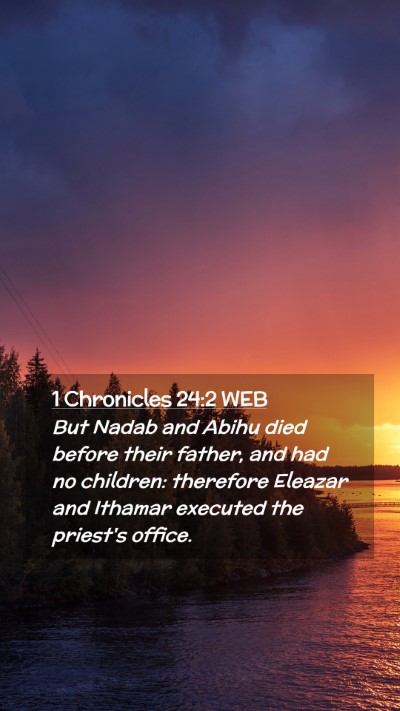 Picture 02 - 1 Chronicles 24:2 WEB Mobile Phone Wallpaper - But Nadab and Abihu died before their father, and - Mobile Bible Verse Wallpaper