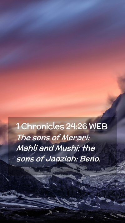 Picture 02 - 1 Chronicles 24:26 WEB Mobile Phone Wallpaper - The sons of Merari: Mahli and Mushi; the sons of - Mobile Bible Verse Wallpaper