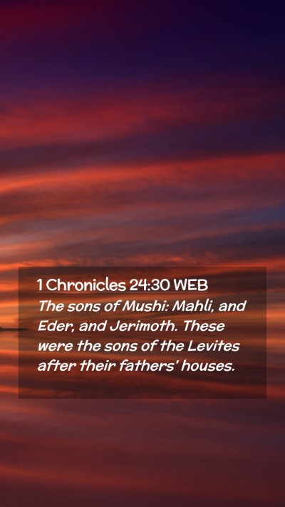 Picture 02 - 1 Chronicles 24:30 WEB Mobile Phone Wallpaper - The sons of Mushi: Mahli, and Eder, and Jerimoth. - Mobile Bible Verse Wallpaper