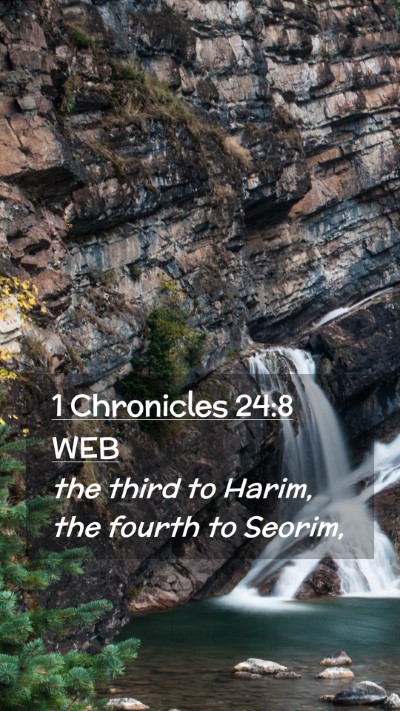 Picture 02 - 1 Chronicles 24:8 WEB Mobile Phone Wallpaper - the third to Harim, the fourth to - Mobile Bible Verse Wallpaper