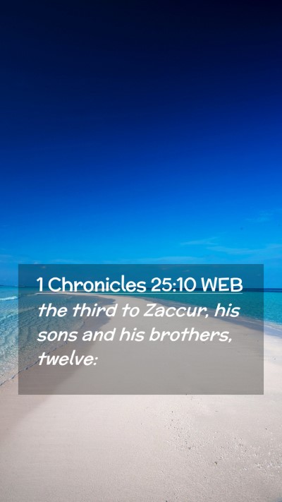 Picture 02 - 1 Chronicles 25:10 WEB Mobile Phone Wallpaper - the third to Zaccur, his sons and his brothers, - Mobile Bible Verse Wallpaper