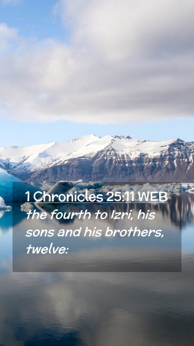 Picture 02 - 1 Chronicles 25:11 WEB Mobile Phone Wallpaper - the fourth to Izri, his sons and his brothers, - Mobile Bible Verse Wallpaper