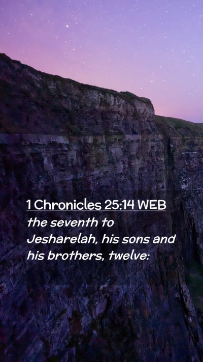 Picture 02 - 1 Chronicles 25:14 WEB Mobile Phone Wallpaper - the seventh to Jesharelah, his sons and his - Mobile Bible Verse Wallpaper