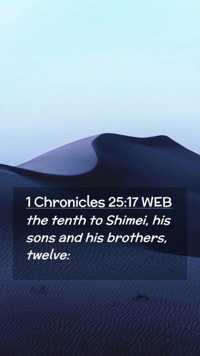 Picture 02 - 1 Chronicles 25:17 WEB Mobile Phone Wallpaper - the tenth to Shimei, his sons and his brothers, - Mobile Bible Verse Wallpaper