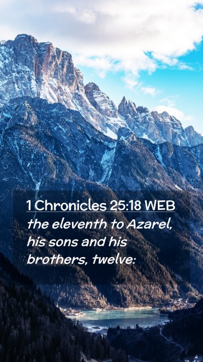 Picture 02 - 1 Chronicles 25:18 WEB Mobile Phone Wallpaper - the eleventh to Azarel, his sons and his - Mobile Bible Verse Wallpaper