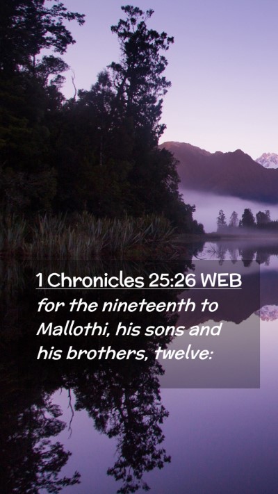 Picture 02 - 1 Chronicles 25:26 WEB Mobile Phone Wallpaper - for the nineteenth to Mallothi, his sons and his - Mobile Bible Verse Wallpaper