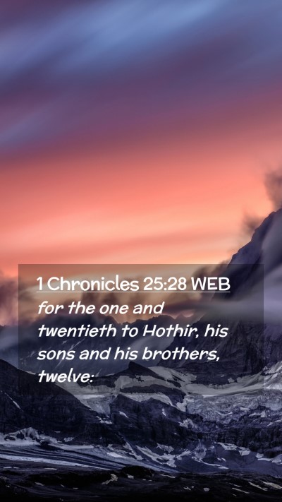Picture 02 - 1 Chronicles 25:28 WEB Mobile Phone Wallpaper - for the one and twentieth to Hothir, his sons and - Mobile Bible Verse Wallpaper