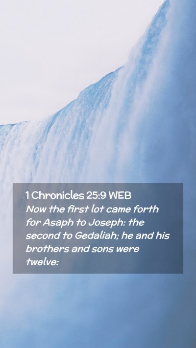 Picture 02 - 1 Chronicles 25:9 WEB Mobile Phone Wallpaper - Now the first lot came forth for Asaph to Joseph: - Mobile Bible Verse Wallpaper