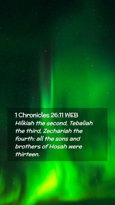 Picture 02 - 1 Chronicles 26:11 WEB Mobile Phone Wallpaper - Hilkiah the second, Tebaliah the third, Zechariah - Mobile Bible Verse Wallpaper
