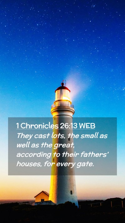 Picture 02 - 1 Chronicles 26:13 WEB Mobile Phone Wallpaper - They cast lots, the small as well as the great, - Mobile Bible Verse Wallpaper