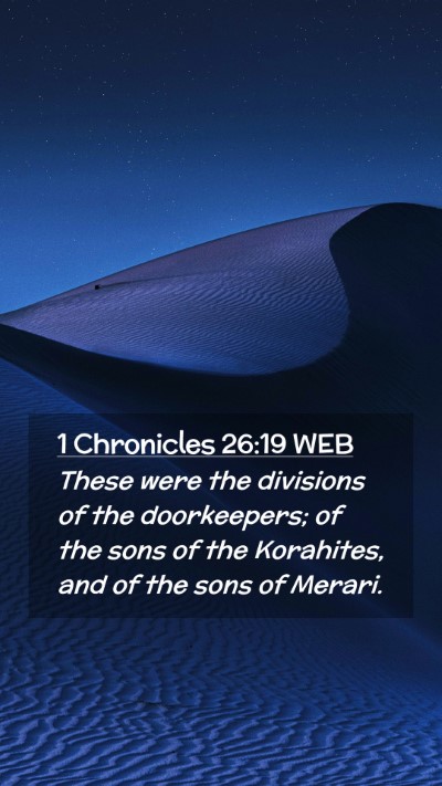 Picture 02 - 1 Chronicles 26:19 WEB Mobile Phone Wallpaper - These were the divisions of the doorkeepers; of - Mobile Bible Verse Wallpaper