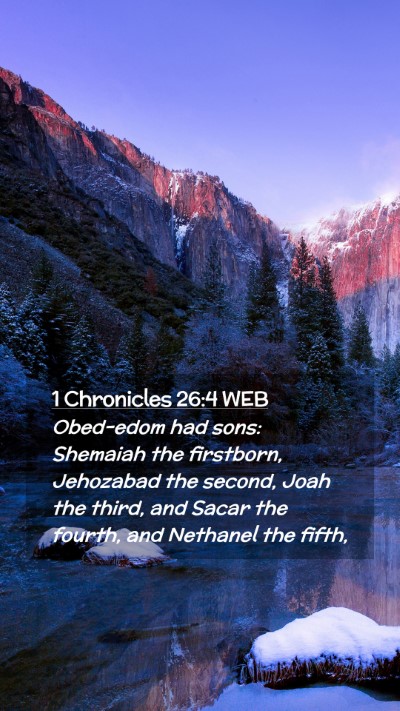 Picture 02 - 1 Chronicles 26:4 WEB Mobile Phone Wallpaper - Obed-edom had sons: Shemaiah the firstborn, - Mobile Bible Verse Wallpaper
