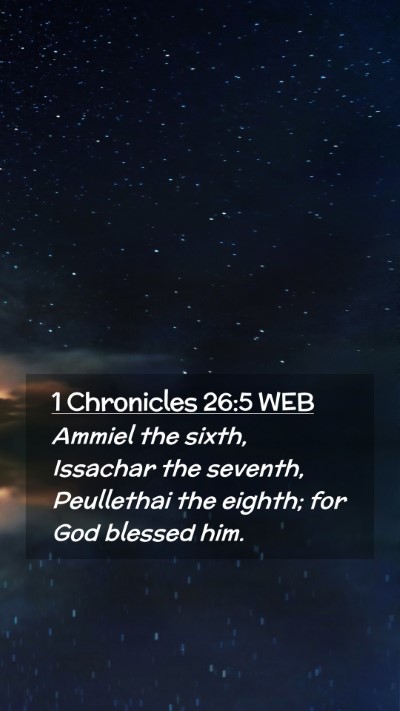 Picture 02 - 1 Chronicles 26:5 WEB Mobile Phone Wallpaper - Ammiel the sixth, Issachar the seventh, - Mobile Bible Verse Wallpaper