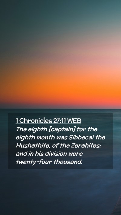 Picture 02 - 1 Chronicles 27:11 WEB Mobile Phone Wallpaper - The eighth [captain] for the eighth month was - Mobile Bible Verse Wallpaper