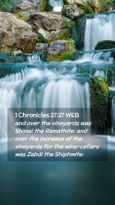 Picture 02 - 1 Chronicles 27:27 WEB Mobile Phone Wallpaper - and over the vineyards was Shimei the Ramathite: - Mobile Bible Verse Wallpaper